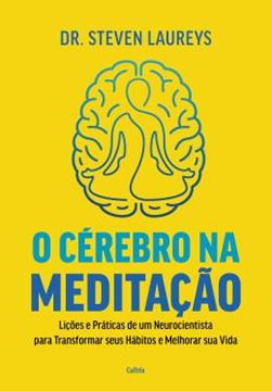 Imagem de O CEREBRO NA MEDITACAO - LICOES E PRATICAS DE UM NEUROCIENTISTA PARA TRANSFORMAR SEUS HABITOS E MELHORAR SUA VIDA
