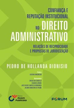 Imagem de CONFIANCA E REPUTACAO INSTITUCIONAL NO DIREITO ADMINISTRATIVO - RELACOES DE RECIPROCIDADE E PROPOSTAS DE JURIDICIZACAO