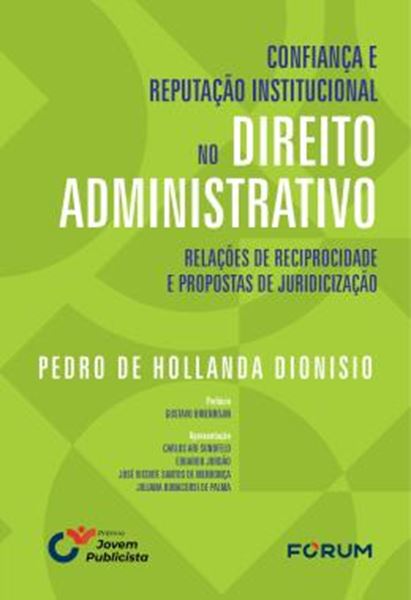 Picture of CONFIANCA E REPUTACAO INSTITUCIONAL NO DIREITO ADMINISTRATIVO - RELACOES DE RECIPROCIDADE E PROPOSTAS DE JURIDICIZACAO