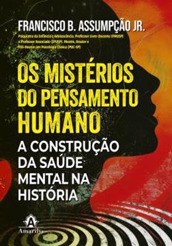 Imagem de OS MISTERIOS DO PENSAMENTO HUMANO - A CONSTRUCAO DA SAUDE MENTAL NA HISTORIA
