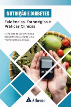 Imagem de NUTRICAO E DIABETES, EVIDENCIAS, ESTRATEGIAS E PRATICAS CLINICAS