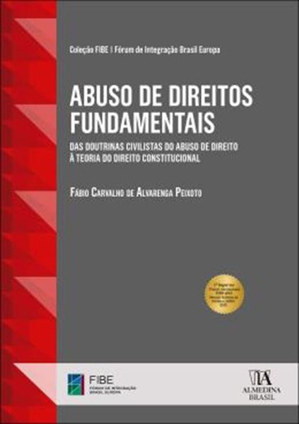 Picture of ABUSO DE DIREITOS FUNDAMENTAIS - DAS DOUTRINAS CIVILISTAS DO ABUSO DE DIREITO A TEORIA DO DIREITO CONSTITUCIONAL