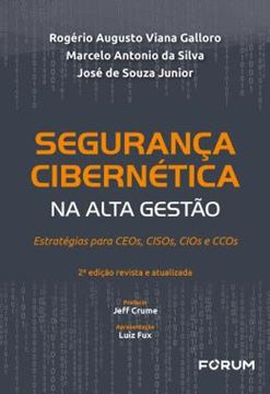 Imagem de SEGURANCA CIBERNETICA NA ALTA GESTAO - ESTRATEGIAS PARA CEOS, CISOS, CIOS E CCOS