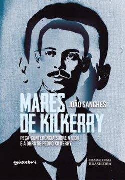 Imagem de MARES DE KILKERRY - PECA-CONFERENCIA SOBRE A VIDA E A OBRA DE PEDRO KILKERRY