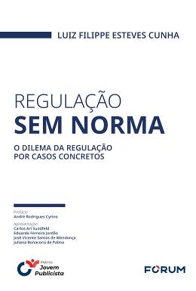 Picture of REGULACAO SEM NORMA - O DILEMA DA REGULACAO POR CASOS CONCRETOS