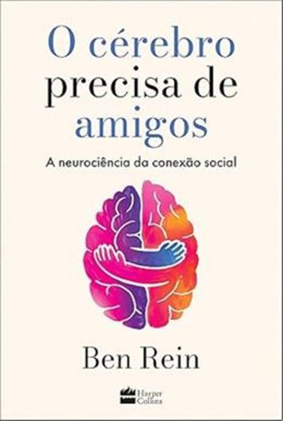 Picture of O CEREBRO PRECISA DE AMIGOS- A NEUROCIENCIA DA CONEXAO SOCIAL