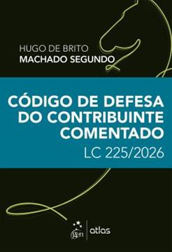 Imagem de CODIGO DE DEFESA DO CONTRIBUINTE COMENTADO: LC 225/2025 - 1? EDICAO 2026