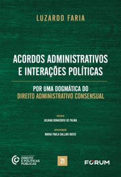 Imagem de ACORDOS ADMINISTRATIVOS E INTERACOES POLITICAS - POR UMA DOGMATICA DO DIREITO ADMINISTRATIVO CONSENSUAL