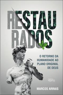 Imagem de RESTAURADOS - O RETORNO DA HUMANIDADE AO PLANO ORIGINAL DE DEUS