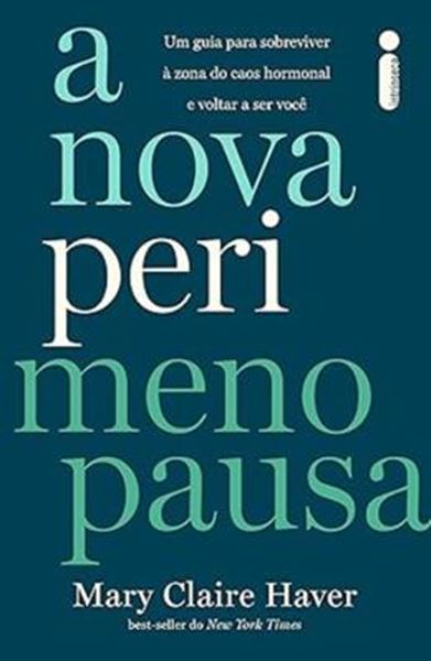 Picture of NOVA PERIMENOPAUSA - UM GUIA PARA SOBREVIVER A ZONA DO CAOS HORMONAL E VOLTAR A SER VOCE, A