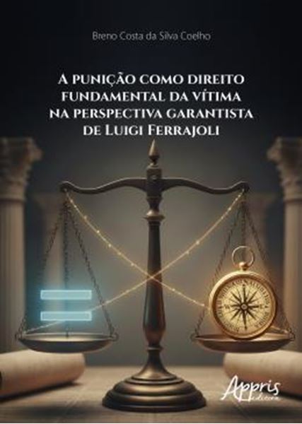 Picture of A PUNICAO COMO DIREITO FUNDAMENTAL DA VITIMA NA PERSPECTIVA GARANTISTA DE LUIGI FERRAJOLI