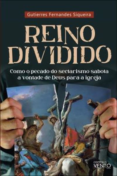 Picture of REINO DIVIDIDO - COMO O PECADO DO SECTARISMO SABOTA A VONTADE DE DEUS PARA A IGREJA