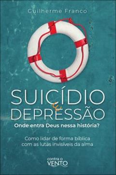 Imagem de SUICIDIO E DEPRESSAO - ONDE ENTRA DEUS? COMO LIDAR DE FORMA BIBLICA COM AS LUTAS INVISIVEIS DA ALMA