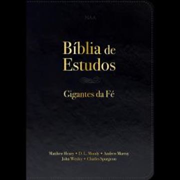 Imagem de BIBLIA DE ESTUDOS - GIGANTES DA FE PRETA - COM 2400 COMENTARIOS BIBLICOS DE JOHN WESLEY, MATHEW HENRY, CHARLES SPURGEON, ANDREW MURRAY E D. L. MOODY