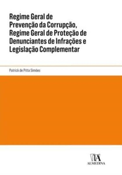 Picture of REGIME GERAL DE PREVENCAO DA CORRUPCAO, REGIME GERAL DE PROTECAO DE DENUNCIANTES DE INFRACOES E LEGISLACAO COMPLEMENTAR