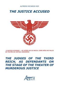 Imagem de THE JUSTICE ACCUSED - THE JUDGES OF THE THIRD REICH, AS DEFENDANTS ON THE STAGE OF THE THEATER OF MURDEROUS JUSTICE