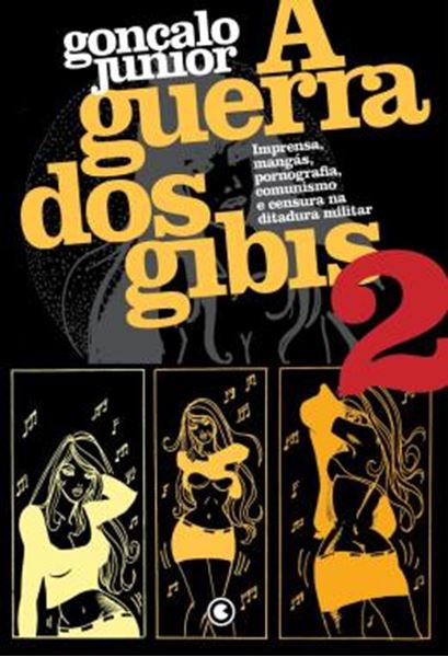 Picture of A GUERRA DOS GIBIS VOLUME 2 – IMPRENSA, MANGAS, PORNOGRAFIA, COMUNISMO E CENSURA NA DITADURA MILITAR