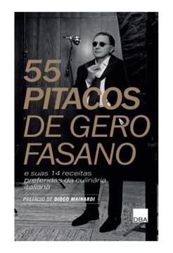 Imagem de 55 PITACOS DE GERO FASANO E SUAS 14 RECEITAS PREFERIDAS DA CULINARIA ITALIANA