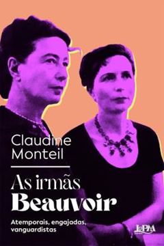 Imagem de AS IRMAS BEAUVOIR - ATEMPORAIS, ENGAJADAS, VANGUARDISTAS