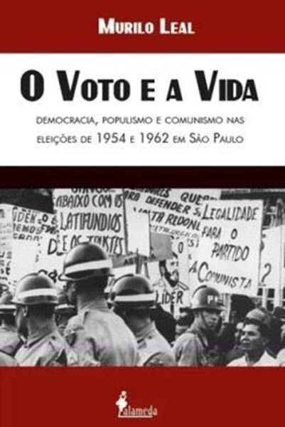 Picture of O VOTO E A VIDA: DEMOCRACIA, POPULISMO E COMUNISMO NAS ELEICOES DE 1954 E 1962 EM SAO PAULO