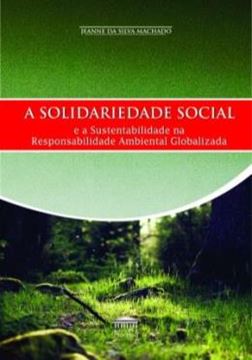 Imagem de A SOLIDARIEDADE SOCIAL E A SUSTENTABILIDADE NA RESPONSABILIDADE AMBIENTAL GLOBALIZADA