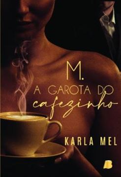 Imagem de M. - A GAROTA DO CAFEZINHO - VOLUME 1