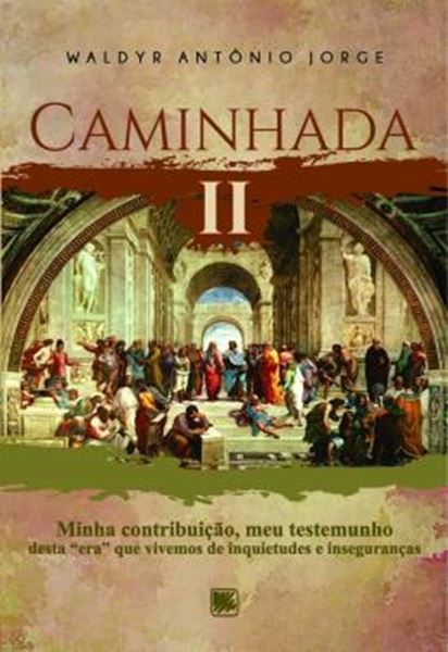 Picture of CAMINHADA II - MINHA CONTRIBUICAO, MEU TESTEMUNHO DESTA "ERA" QUE VIVEMOS DE INQUIETUDES E INSEGURANCAS