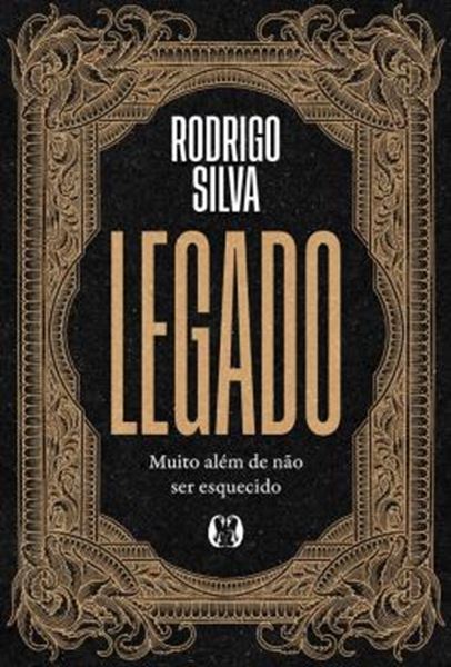 Picture of LEGADO - MUITO ALEM DE NAO SER ESQUECIDO