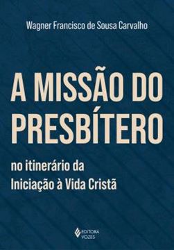 Imagem de A MISSAO DO PRESBITERO NO ITINERARIO DA INICIACAO A VIDA CRISTA