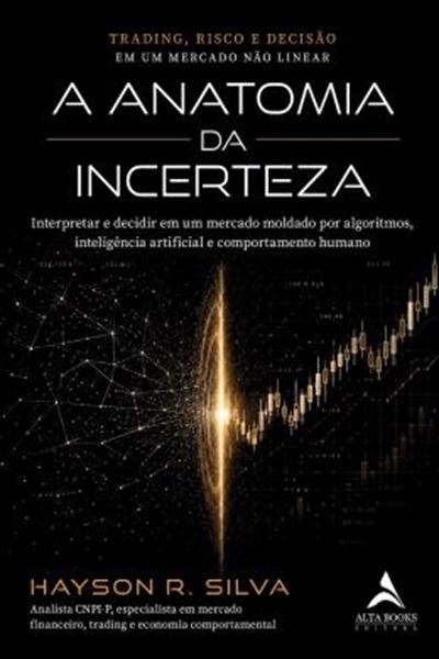 Picture of A ANATOMIA DA INCERTEZA - TRADING, RISCO E DECISAO EM UM MERCADO NAO LINEAR
