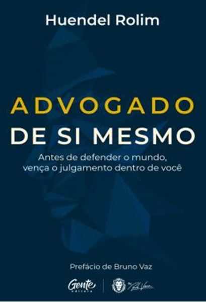 Picture of ADVOGADO DE SI MESMO - ANTES DE DEFENDER O MUNDO, VENCA O JULGAMENTO DENTRO DE VOCE