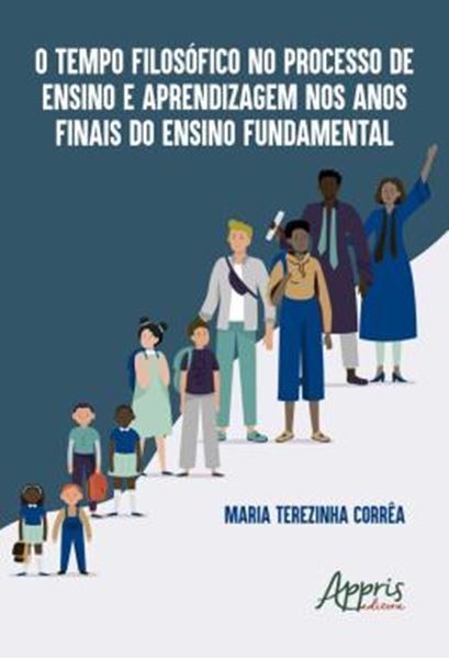 Picture of O TEMPO FILOSOFICO NO PROCESSO DE ENSINO E APRENDIZAGEM NOS ANOS FINAIS DO ENSINO FUNDAMENTAL