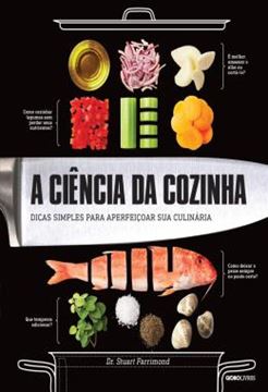 Imagem de A CIENCIA DA COZINHA - DICAS SIMPLES PARA APERFEICOAR SUA CULINARIA