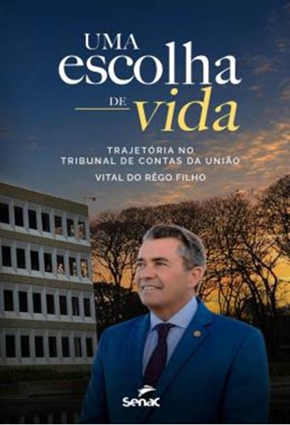 Picture of UMA ESCOLHA DE VIDA - TRAJETORIA NO TRIBUNAL DE CONTAS DA UNIAO