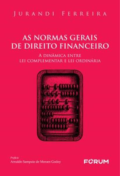 Picture of AS NORMAS GERAIS DE DIREITO FINANCEIRO - A DINAMICA ENTRE LEI COMPLEMENTAR E LEI ORDINARIA